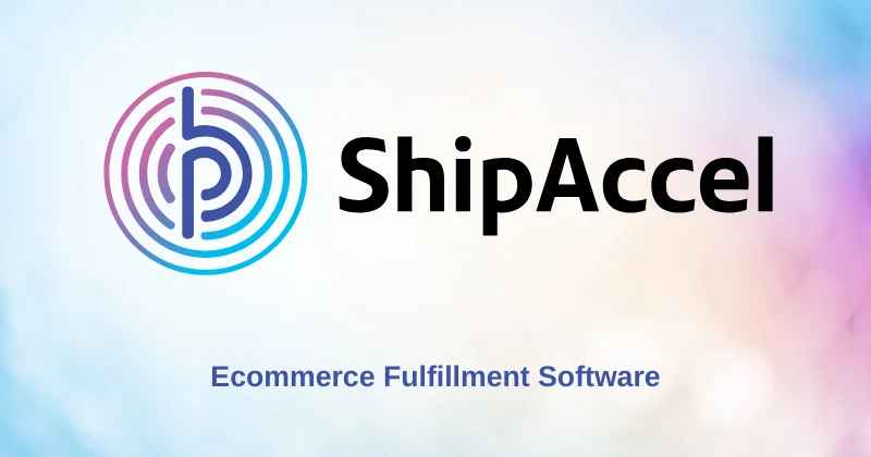 ShipAccel Review 2026: Features, Pricing, Pros & Cons Explained